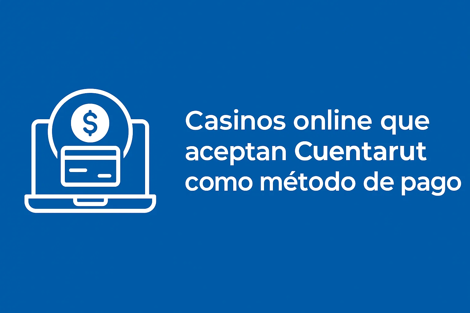 Casinos online que aceptan Cuentarut como método de pago